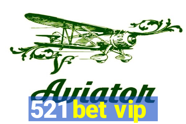 521 bet vip